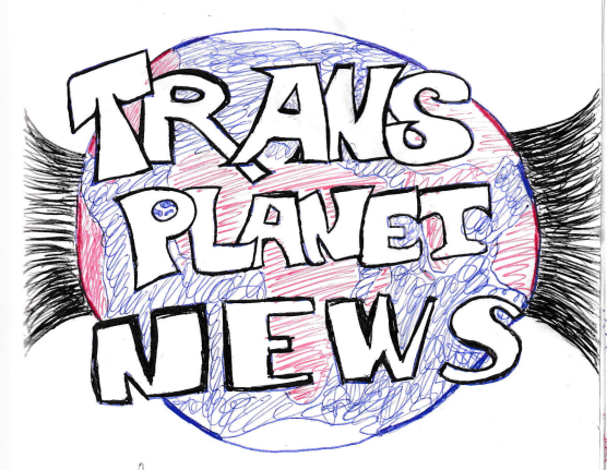 Picture of the trans planet news cover.  Text: Trans Planet News